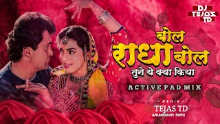 Bol Radha Bol Tune Yeh Kya Kiya   90s Song   Active Pad Mix  DJ Tejas TD [upl. by Salesin]