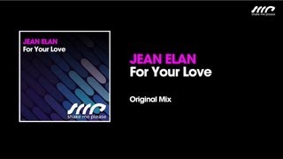 Jean Elan  For Your Love Original Mix [upl. by Roderigo]