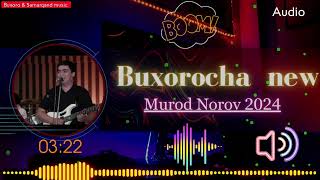 Murod Norov 2024 Buxorocha Audio buxoro azart doirabazm [upl. by Loughlin]