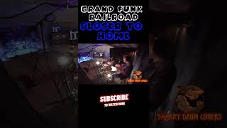 GRAND FUNK quotCLOSER TO HOMEquot  DRUM COVER shorts grandfunkrailroad drumcam drumcover youtube [upl. by Nimsay]