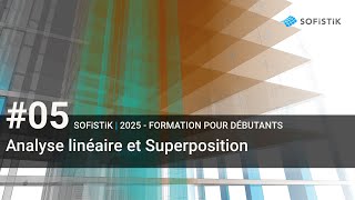 05 SOFiSTiK 2025  Analyse linéaire et superposition [upl. by Gussie665]