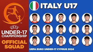 ITALY U17 SQUAD EURO 2024  UEFA UNDER17 CHAMPIONSHIP CYPRUS 2024 [upl. by Bevon]