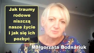 Jak traumy rodowe niszczą nasze życie i jak się ich pozbyć  Małgorzata Bodnariuk [upl. by Anaeco]