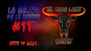 LO MEJOR DE LA SEMANA EN EL TORO LOCO SHOW 11 MAYO 17 2024 [upl. by Atiuqet]