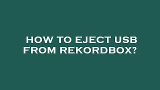 How to eject usb from rekordbox [upl. by Mavis460]