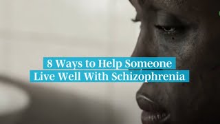 8 Ways To Help Someone Live Well With Schizophrenia [upl. by Cedric]