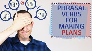 Phrasal Verbs for Making Plans  PUT OFF  PUT BACK  BRING FORWARD  CALL OFF [upl. by Zzaj]