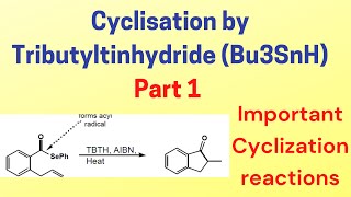 Cyclisation by Tributyltin hydride  Bu3SnH  TBTHAIBN  Part 1 cyclisation reactions [upl. by Aseela]