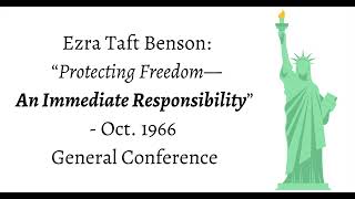 Protecting Freedom—An Immediate Responsibility by Ezra Taft Benson [upl. by Ahsap]