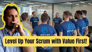 Level Up Your Scrum with Value First [upl. by Inan]