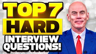 TOP 7 HARD INTERVIEW QUESTIONS amp GREAT ANSWERS How to PREPARE for a JOB INTERVIEW [upl. by Zita372]