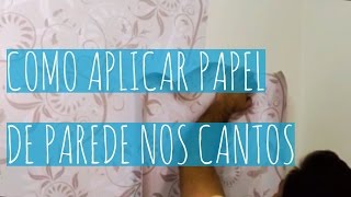 Como Aplicar PAPEL DE PAREDE nos CANTOS  Defacile  Papel de Parede [upl. by Mont]