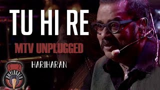 Tu Hi Re  MTV Unplugged Full Song  Hariharan [upl. by Kimbell177]