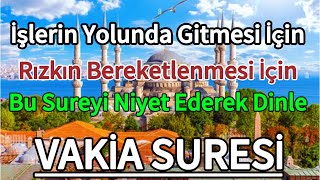 VAKİA SURESİ  İşlerin Yolunda Gitmesi İçin Rızkın Bereketlenmesi için Niyet Ederek Dinle🤲🏻 [upl. by Nalat]