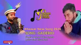 Gaderio  Khowar New Song 2024  Singer  Ahmad Uden Saghar  Chitrali New Song 2024 [upl. by Ajaj]