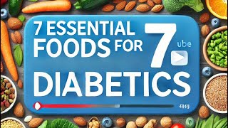 quot 7 Essential Food for Diabetic Peoplesquot [upl. by Agnimod]