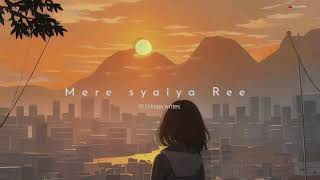 Mere Syaiya Ree Slowed amp Reverb Rahat Fateh Ali Khan hinaawrites7997 [upl. by Akemrehs]