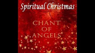 Spiritual Christmas  Chant Of Angels [upl. by Adaha]