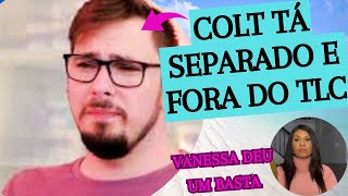 COLT EM UMA FASE DIFÃCIL FOI ABANDONADO PELA VANESSA E PELO CANAL TLC  90 DIAS PARA CASAR [upl. by Alysoun784]