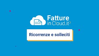 Ricorrenze e solleciti di pagamento con Fatture in Cloud [upl. by Anerhs241]