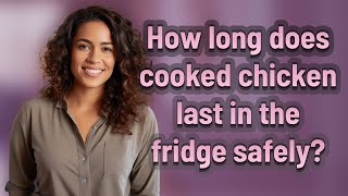 How long does cooked chicken last in the fridge safely [upl. by Oriole769]