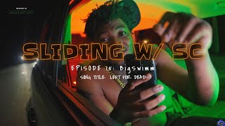 SLIDING W SC EPISODE 17 BIGSWIMM  LEFT FOR DEAD DIRECTED BY SCVISUALZ [upl. by Ralyks]