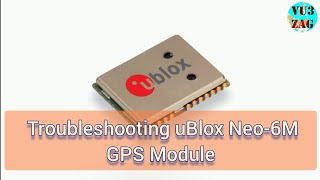 Troubleshooting uBlox Neo6M GPS Module [upl. by Einwat]