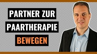 Paartherapie  Wie Sie es schaffen Ihren Partner zur Paartherapie zu bewegen [upl. by Anikat]