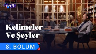 Kelimeler ve Şeyler  8 Bölüm [upl. by Chobot]