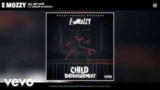 E Mozzy  All My Life Audio ft Mozzy Skooly [upl. by Eifos]