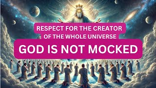 GOD IS NOT MOCKED  Respect For The Creator Of The Whole Universe motivationalvideo christian [upl. by Arlene]