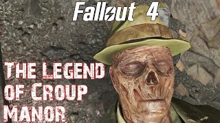 Fallout 4 The Legend of Croup Manor [upl. by Aisatsana]