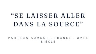 quotSe laisser aller en la Sourcequot par Jean Aumont un mystique du XVIIè siècle [upl. by Fusuy]