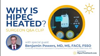 Why is HIPEC Heated  Dr Benjamin Powers QampA  HipecTreatmentcom [upl. by Trip215]