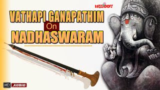 Vathapi Ganapathim On Nadhaswaram  Nadhaswaram   Vathapi Ganapathim  Classical Instrumental [upl. by Lesnah]