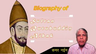 Biography of Qutubuddin Aibak by Qamar Naim  Qutubuddin Aibak ka Itihas  Delhi Sultanate [upl. by Airuam]