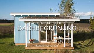 Gartenhaus selber bauen Dach mit Dachbegrünung [upl. by Teena]