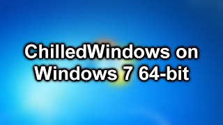 ChilledWindows on Windows 7 64bit [upl. by Myrtle]