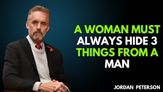 A Woman Must Always Hide 3 Things From A Man  Jordan Peterson  best motivational speech [upl. by Thurlow611]