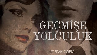 Geçmişe Yolculuk  Stefan Zweig Sesli Kitap  Tek Parça [upl. by Harlamert]