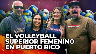 TENEMOS QUE HABLAR DEL VOLLEYBALL SUPERIOR FEMENINO EN PR ft Las Criollas de Caguas [upl. by Eimmaj]