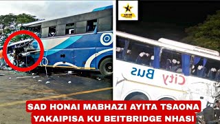 Sad 😭💔Honai City Bus amp Blue Circle ayita tsaona yakaipisisa kuBeitbridge yaurayisa vanhu vakawanda🙏💔 [upl. by Doig680]