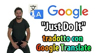 quotJust do itquot tradotto in italiano con Google Translate [upl. by Henson]