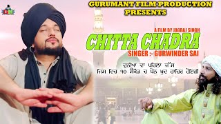 Chitta Chadra  ਚਿੱਟਾ ਜਾ ਚਾਦਰਾ  Official Video Gurwinder Sai  New Peera De Jass Non Stop 2024 [upl. by Cresa154]