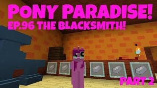 Pony Paradise Ep96 The Blacksmith Part 2  Amy Lee33  Mine Little Pony [upl. by Notsnhoj]