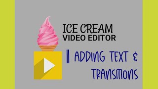 How to Add Transition and Text in Ice Cream Video Editor [upl. by Annad]