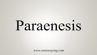 How To Say Paraenesis [upl. by Williams988]