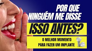 Vou te contar A MELHOR hora para fazer IMPLANTES DENTÁRIOS Assista se você já perdeu algum dente [upl. by Noret495]