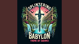 Splintering Babylon Theme Original Motion Picture Soundtrack [upl. by Ramso178]