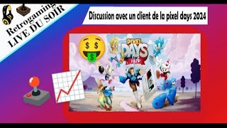 Live du soir  LE VRAI DEBRIEF Client de la pixel days 2024 🕹️😉💰📈 jeuxvidéo pixeldays [upl. by Etterraj520]